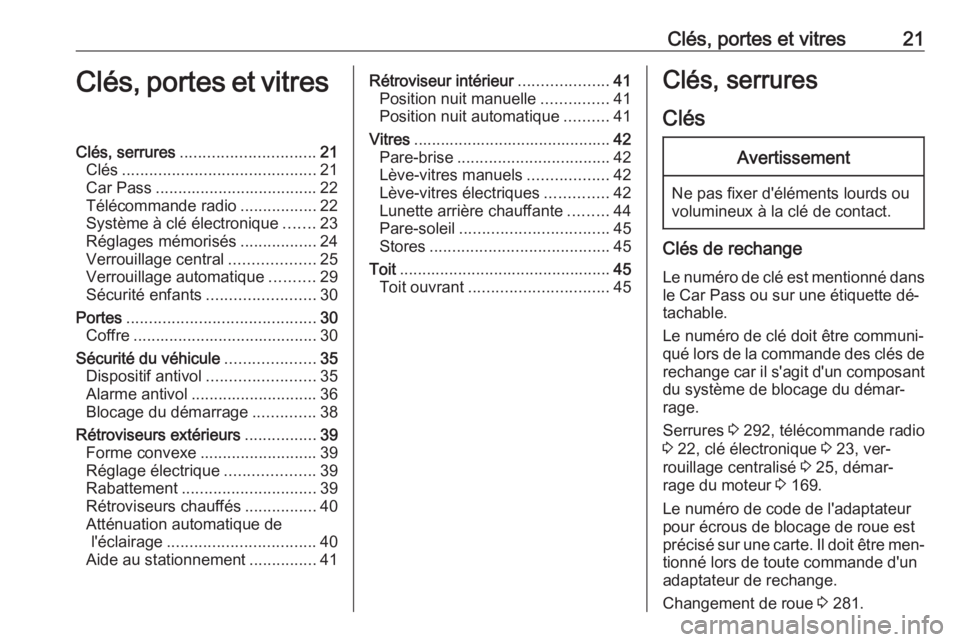 OPEL INSIGNIA 2016  Manuel dutilisation (in French) Clés, portes et vitres21Clés, portes et vitresClés, serrures.............................. 21
Clés ........................................... 21
Car Pass .................................... 22
T