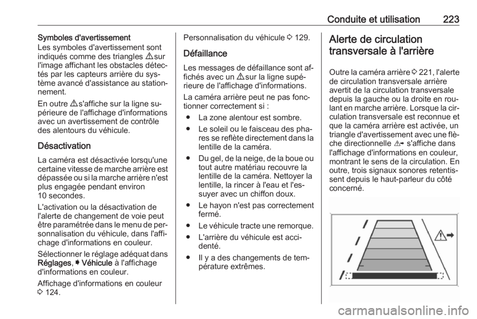 OPEL INSIGNIA 2016  Manuel dutilisation (in French) Conduite et utilisation223Symboles d'avertissement
Les symboles d'avertissement sont
indiqués comme des triangles  9 sur
l'image affichant les obstacles détec‐ tés par les capteurs ar
