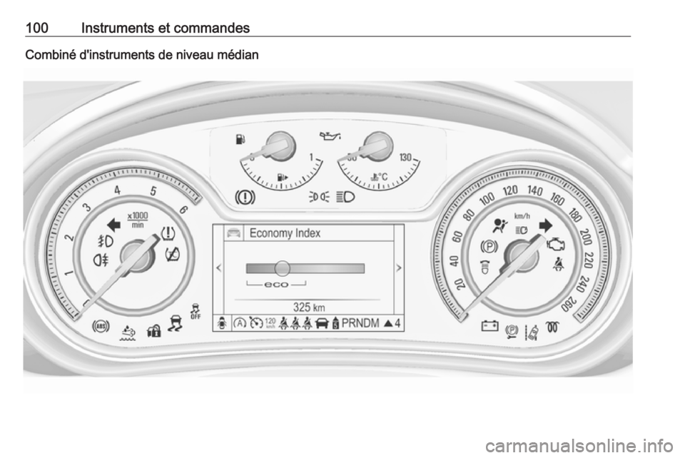OPEL INSIGNIA 2016.5 Manuel dutilisation (in French) 100Instruments et commandesCombiné d'instruments de niveau médian OPEL INSIGNIA 2016.5 Manuel dutilisation (in French) 100Instruments et commandesCombiné d'instruments de niveau médian