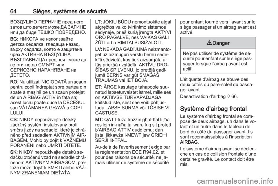 OPEL INSIGNIA 2016.5  Manuel dutilisation (in French) 64Sièges, systèmes de sécuritéВОЗДУШНО ПЕРНИЧЕ пред него,
затоа што детето може ДА ЗАГИНЕ
или да биде ТЕШКО ПОВРЕДЕНО.
BG:  