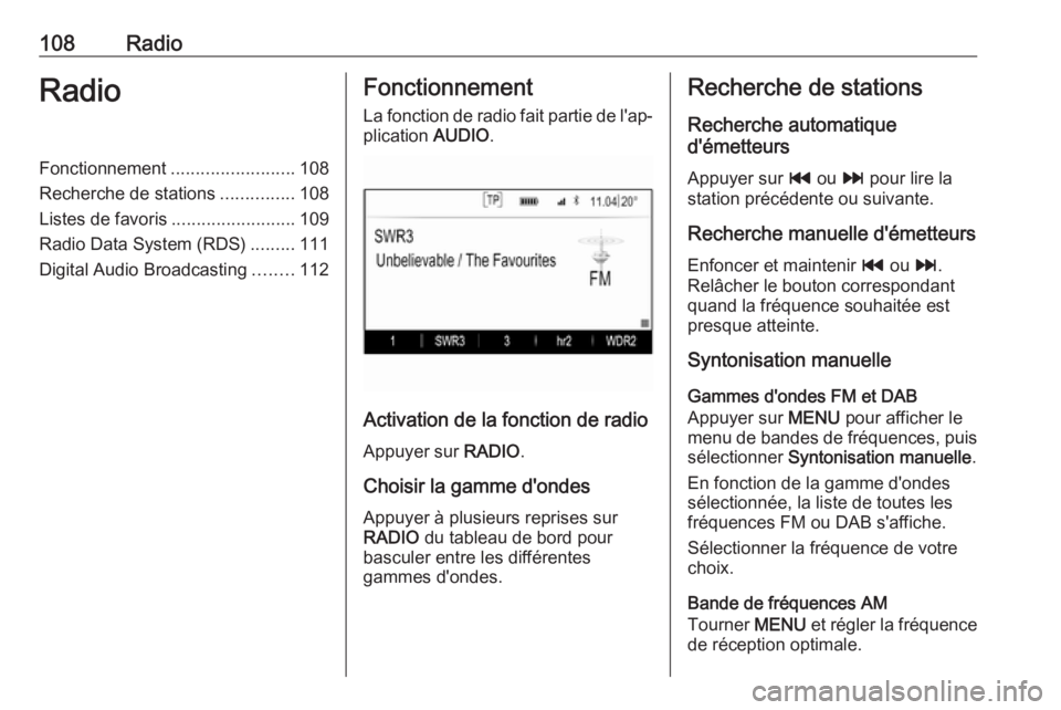 OPEL INSIGNIA 2017 Manuel multimédia (in French) 108RadioRadioFonctionnement.........................108
Recherche de stations ...............108
Listes de favoris .........................109
Radio Data System (RDS) .........111
Digital Audio Broad OPEL INSIGNIA 2017 Manuel multimédia (in French) 108RadioRadioFonctionnement.........................108
Recherche de stations ...............108
Listes de favoris .........................109
Radio Data System (RDS) .........111
Digital Audio Broad