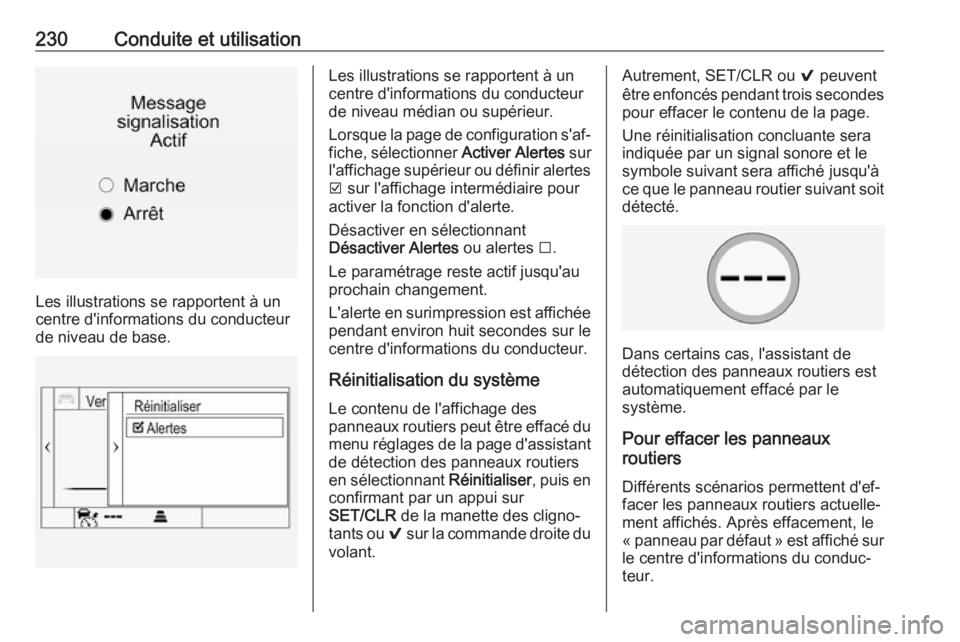 OPEL INSIGNIA 2017 Manuel dutilisation (in French) 230Conduite et utilisation
Les illustrations se rapportent à un
centre d'informations du conducteur de niveau de base.
Les illustrations se rapportent à un
centre d'informations du conducteu OPEL INSIGNIA 2017 Manuel dutilisation (in French) 230Conduite et utilisation
Les illustrations se rapportent à un
centre d'informations du conducteur de niveau de base.
Les illustrations se rapportent à un
centre d'informations du conducteu