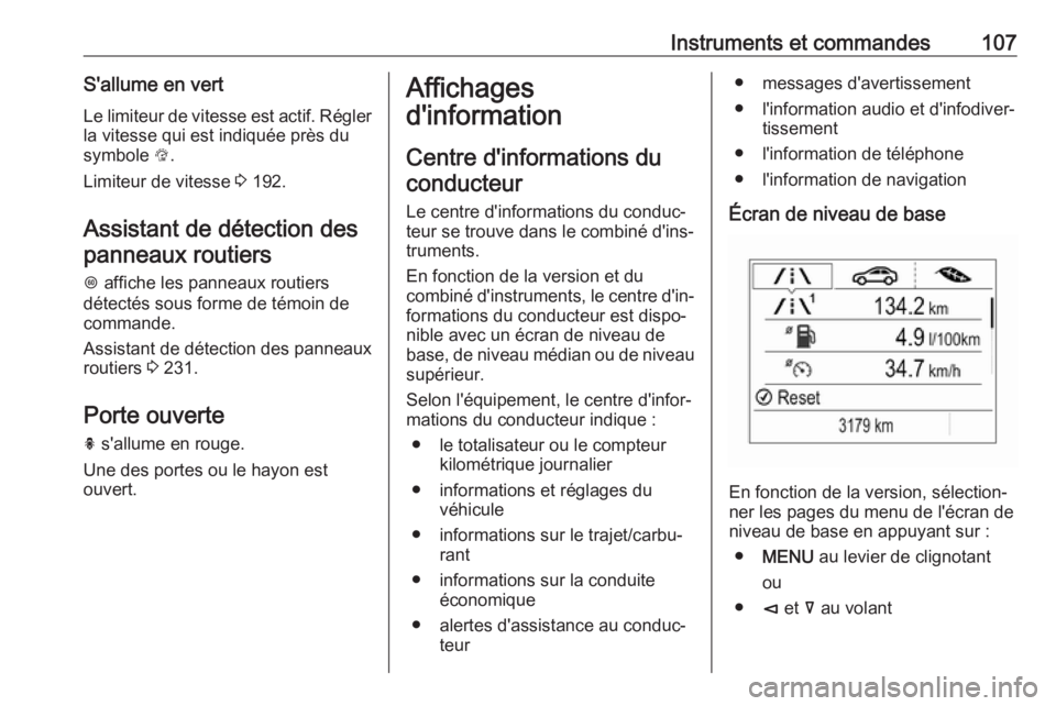 OPEL INSIGNIA BREAK 2017.5  Manuel dutilisation (in French) Instruments et commandes107S'allume en vertLe limiteur de vitesse est actif. Régler
la vitesse qui est indiquée près du
symbole  L.
Limiteur de vitesse  3 192.
Assistant de détection des panne