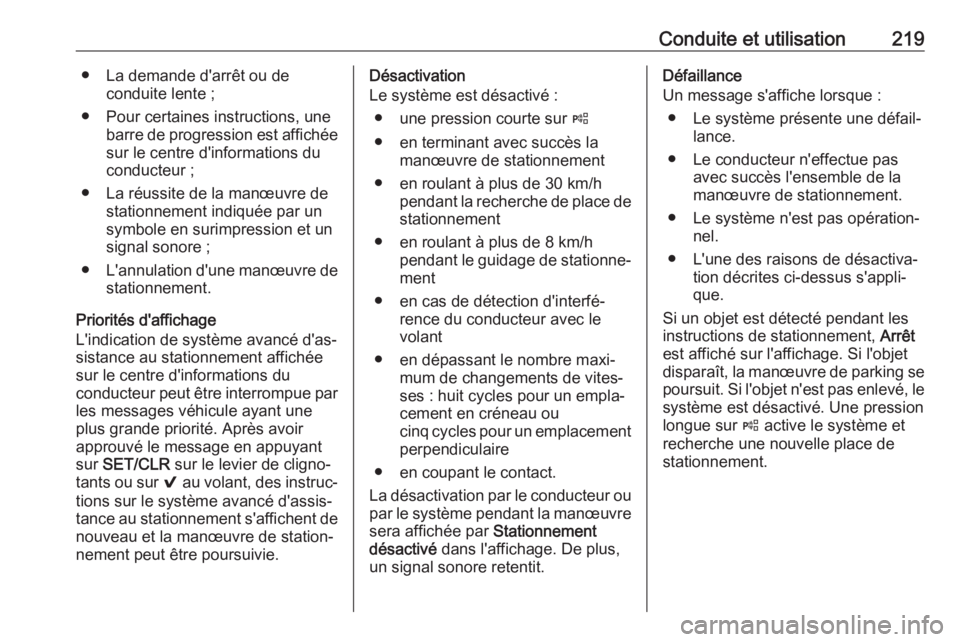 OPEL INSIGNIA BREAK 2017.5 Manuel dutilisation (in French) Conduite et utilisation219● La demande d'arrêt ou deconduite lente ;
● Pour certaines instructions, une barre de progression est affichéesur le centre d'informations du
conducteur ;
● OPEL INSIGNIA BREAK 2017.5 Manuel dutilisation (in French) Conduite et utilisation219● La demande d'arrêt ou deconduite lente ;
● Pour certaines instructions, une barre de progression est affichéesur le centre d'informations du
conducteur ;
●