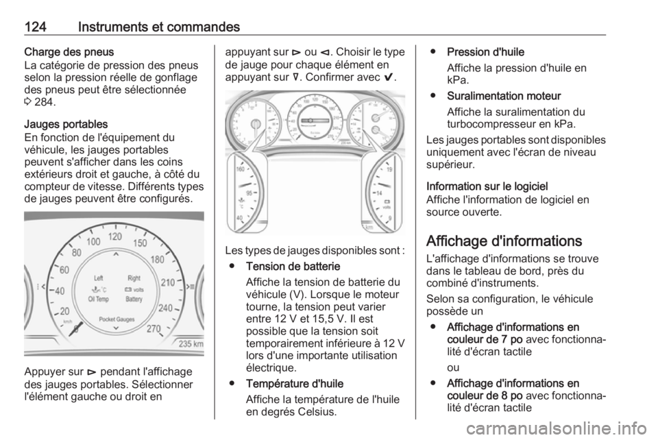 OPEL INSIGNIA BREAK 2017.75 Manuel dutilisation (in French) 124Instruments et commandesCharge des pneus
La catégorie de pression des pneus selon la pression réelle de gonflage des pneus peut être sélectionnée
3 284.
Jauges portables
En fonction de l' OPEL INSIGNIA BREAK 2017.75 Manuel dutilisation (in French) 124Instruments et commandesCharge des pneus
La catégorie de pression des pneus selon la pression réelle de gonflage des pneus peut être sélectionnée
3 284.
Jauges portables
En fonction de l'