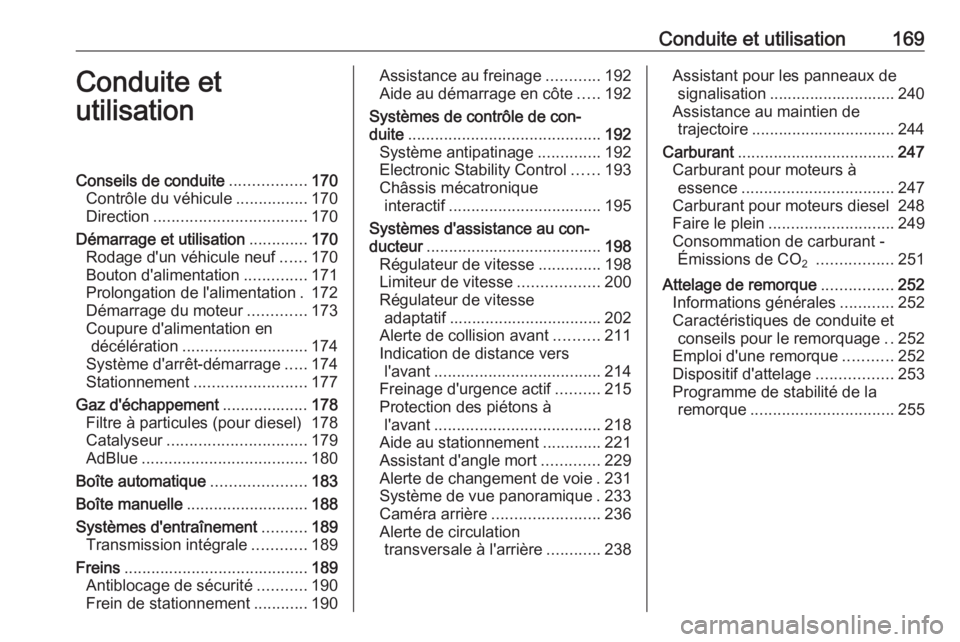 OPEL INSIGNIA BREAK 2017.75  Manuel dutilisation (in French) Conduite et utilisation169Conduite et
utilisationConseils de conduite .................170
Contrôle du véhicule ................170
Direction .................................. 170
Démarrage et uti