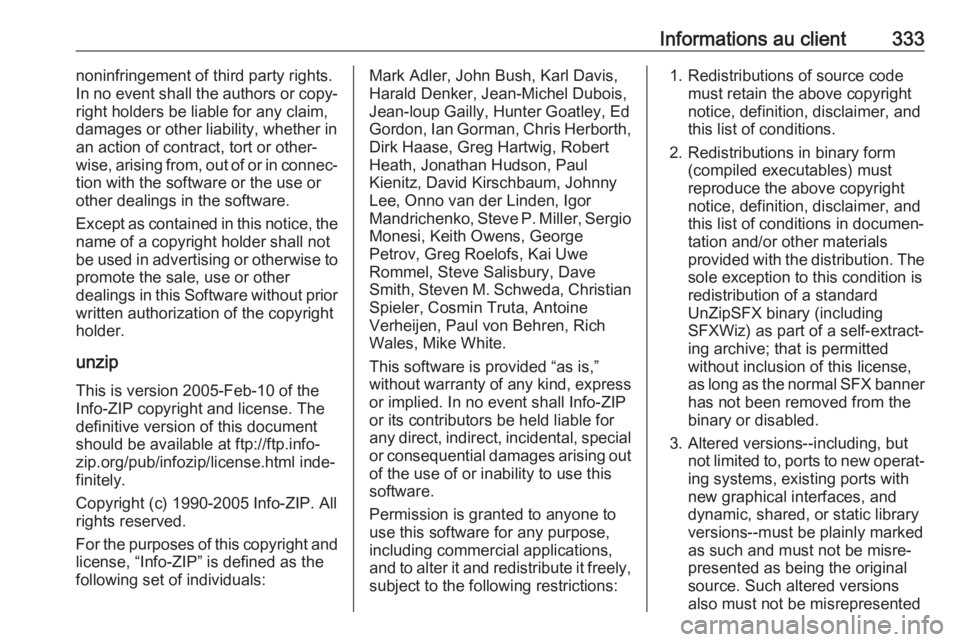 OPEL INSIGNIA BREAK 2017.75 Manuel dutilisation (in French) Informations au client333noninfringement of third party rights.
In no event shall the authors or copy‐
right holders be liable for any claim,
damages or other liability, whether in
an action of cont OPEL INSIGNIA BREAK 2017.75 Manuel dutilisation (in French) Informations au client333noninfringement of third party rights.
In no event shall the authors or copy‐
right holders be liable for any claim,
damages or other liability, whether in
an action of cont