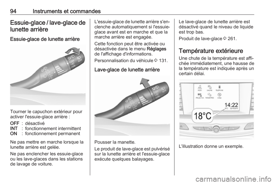 OPEL INSIGNIA BREAK 2017.75 Manuel dutilisation (in French) 94Instruments et commandesEssuie-glace / lave-glace de
lunette arrière
Essuie-glace de lunette arrière
Tourner le capuchon extérieur pour
activer l'essuie-glace arrière :
OFF:désactivéINT:fo OPEL INSIGNIA BREAK 2017.75 Manuel dutilisation (in French) 94Instruments et commandesEssuie-glace / lave-glace de
lunette arrière
Essuie-glace de lunette arrière
Tourner le capuchon extérieur pour
activer l'essuie-glace arrière :
OFF:désactivéINT:fo