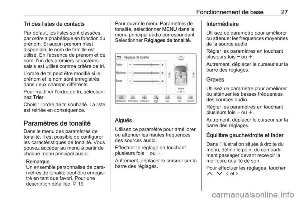 OPEL INSIGNIA BREAK 2018  Manuel multimédia (in French) Fonctionnement de base27Tri des listes de contactsPar défaut, les listes sont classées
par ordre alphabétique en fonction du
prénom. Si aucun prénom n'est
disponible, le nom de famille est
ut