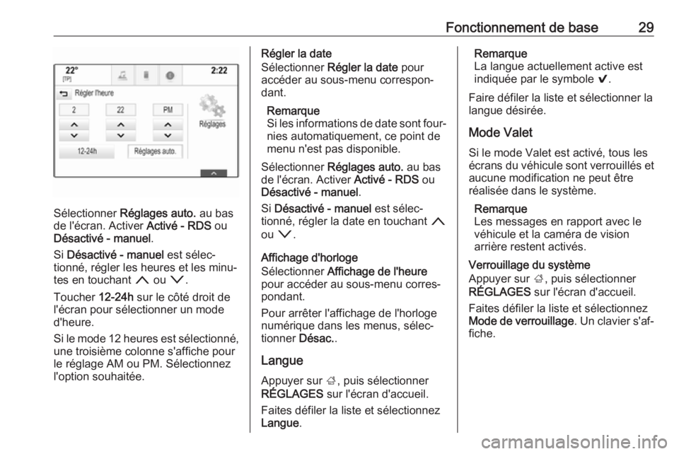 OPEL INSIGNIA BREAK 2018  Manuel multimédia (in French) Fonctionnement de base29
Sélectionner Réglages auto.  au bas
de l'écran. Activer  Activé - RDS ou
Désactivé - manuel .
Si  Désactivé - manuel  est sélec‐
tionné, régler les heures et 