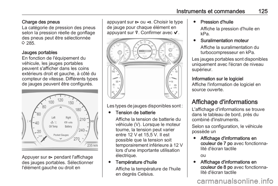 OPEL INSIGNIA BREAK 2018  Manuel dutilisation (in French) Instruments et commandes125Charge des pneus
La catégorie de pression des pneus
selon la pression réelle de gonflage des pneus peut être sélectionnée
3  285.
Jauges portables En fonction de l'