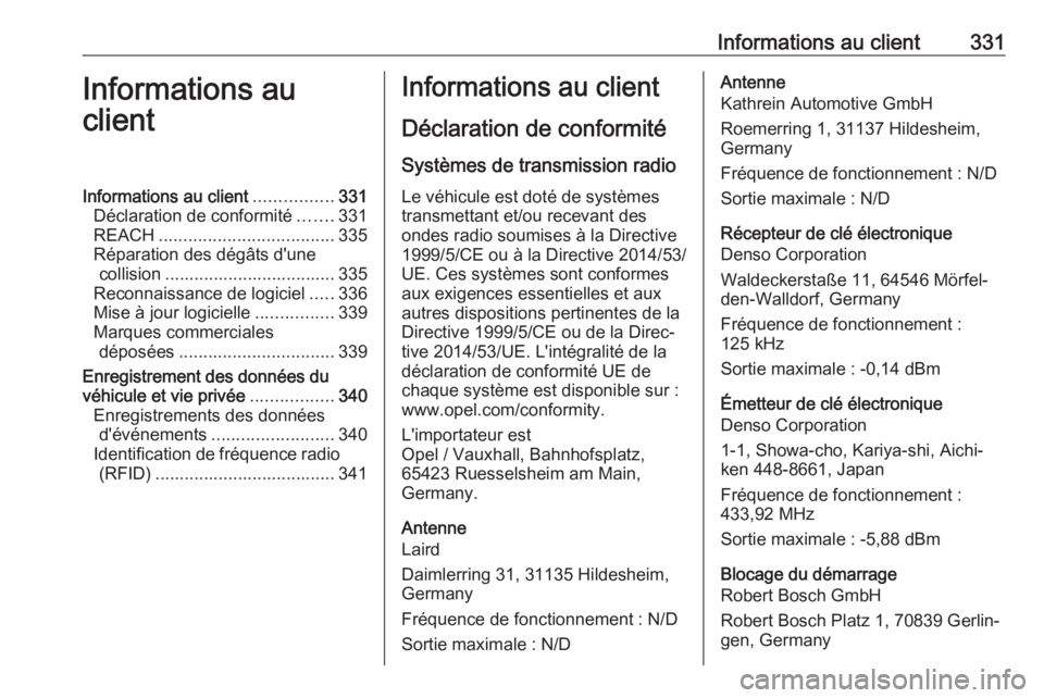 OPEL INSIGNIA BREAK 2018 Manuel dutilisation (in French) Informations au client331Informations au
clientInformations au client ................331
Déclaration de conformité .......331
REACH .................................... 335
Réparation des dégâts OPEL INSIGNIA BREAK 2018 Manuel dutilisation (in French) Informations au client331Informations au
clientInformations au client ................331
Déclaration de conformité .......331
REACH .................................... 335
Réparation des dégâts