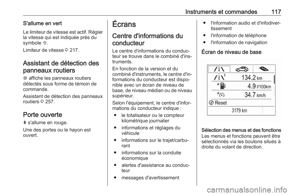 OPEL INSIGNIA BREAK 2019 Manuel dutilisation (in French) Instruments et commandes117S'allume en vertLe limiteur de vitesse est actif. Régler
la vitesse qui est indiquée près du
symbole L.
Limiteur de vitesse 3 217.
Assistant de détection des panne OPEL INSIGNIA BREAK 2019 Manuel dutilisation (in French) Instruments et commandes117S'allume en vertLe limiteur de vitesse est actif. Régler
la vitesse qui est indiquée près du
symbole L.
Limiteur de vitesse 3 217.
Assistant de détection des panne