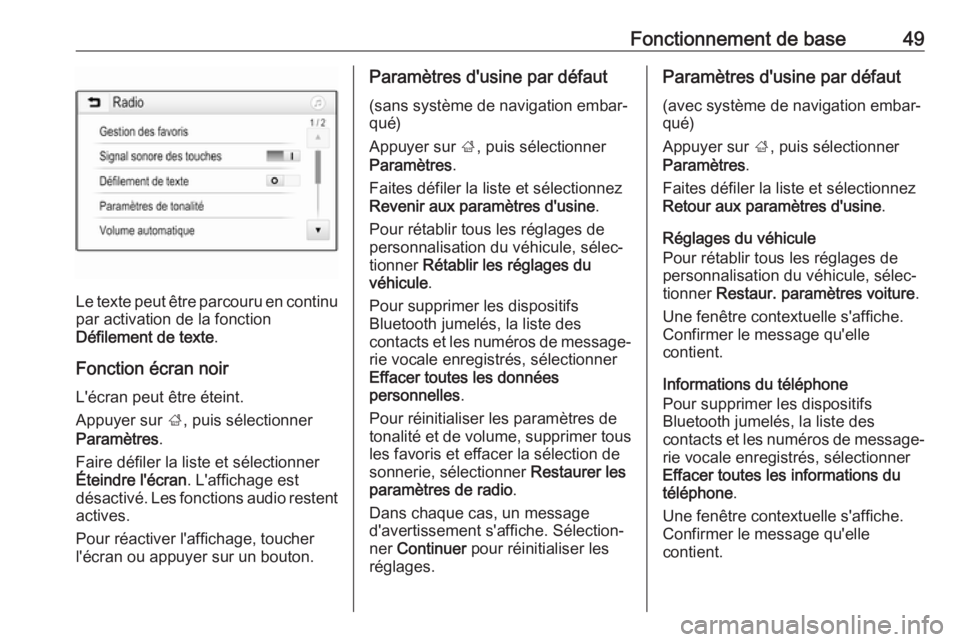 OPEL INSIGNIA BREAK 2019.5 Manuel multimédia (in French) Fonctionnement de base49
Le texte peut être parcouru en continu
par activation de la fonction
Défilement de texte .
Fonction écran noir
L'écran peut être éteint.
Appuyer sur ;, puis sélect OPEL INSIGNIA BREAK 2019.5 Manuel multimédia (in French) Fonctionnement de base49
Le texte peut être parcouru en continu
par activation de la fonction
Défilement de texte .
Fonction écran noir
L'écran peut être éteint.
Appuyer sur ;, puis sélect