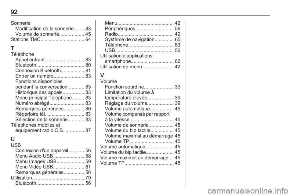 OPEL INSIGNIA BREAK 2020  Manuel multimédia (in French) 92SonnerieModification de la sonnerie .......83
Volume de sonnerie ..................45
Stations TMC ................................ 64
T
Téléphone Appel entrant ............................. 83
Bl