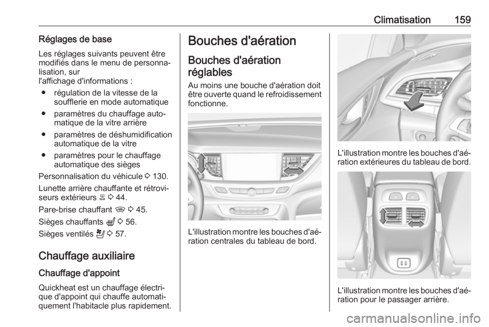 OPEL INSIGNIA BREAK 2020 Manuel dutilisation (in French) Climatisation159Réglages de baseLes réglages suivants peuvent êtremodifiés dans le menu de personna‐
lisation, sur
l'affichage d'informations :
● régulation de la vitesse de la souffl OPEL INSIGNIA BREAK 2020 Manuel dutilisation (in French) Climatisation159Réglages de baseLes réglages suivants peuvent êtremodifiés dans le menu de personna‐
lisation, sur
l'affichage d'informations :
● régulation de la vitesse de la souffl