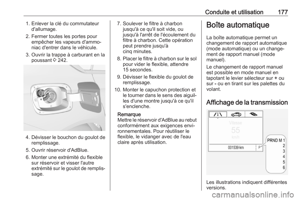 OPEL INSIGNIA BREAK 2020 Manuel dutilisation (in French) Conduite et utilisation1771. Enlever la clé du commutateurd'allumage.
2. Fermer toutes les portes pour empêcher les vapeurs d'ammo‐
niac d'entrer dans le véhicule.
3. Ouvrir la trappe OPEL INSIGNIA BREAK 2020 Manuel dutilisation (in French) Conduite et utilisation1771. Enlever la clé du commutateurd'allumage.
2. Fermer toutes les portes pour empêcher les vapeurs d'ammo‐
niac d'entrer dans le véhicule.
3. Ouvrir la trappe