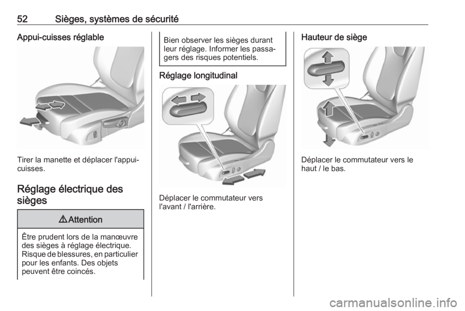 OPEL INSIGNIA BREAK 2020 Manuel dutilisation (in French) 52Sièges, systèmes de sécuritéAppui-cuisses réglable
Tirer la manette et déplacer l'appui-
cuisses.
Réglage électrique des
sièges
9 Attention
Être prudent lors de la manœuvre
des siège OPEL INSIGNIA BREAK 2020 Manuel dutilisation (in French) 52Sièges, systèmes de sécuritéAppui-cuisses réglable
Tirer la manette et déplacer l'appui-
cuisses.
Réglage électrique des
sièges
9 Attention
Être prudent lors de la manœuvre
des siège