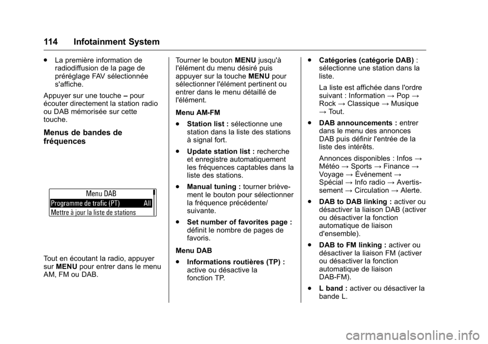 OPEL KARL 2016 Manuel dutilisation (in French) OPEL Karl Owner Manual (GMK-Localizing-EU LHD-9231167) - 2016 - crc -
9/10/15
114 Infotainment System
.La première information de
radiodiffusion de la page de
préréglage FAV sélectionnée
s'af OPEL KARL 2016 Manuel dutilisation (in French) OPEL Karl Owner Manual (GMK-Localizing-EU LHD-9231167) - 2016 - crc -
9/10/15
114 Infotainment System
.La première information de
radiodiffusion de la page de
préréglage FAV sélectionnée
s'af