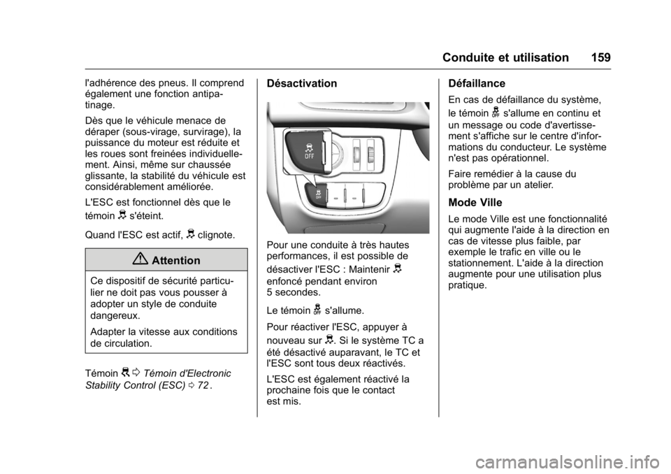 OPEL KARL 2016 Manuel dutilisation (in French) OPEL Karl Owner Manual (GMK-Localizing-EU LHD-9231167) - 2016 - crc -
9/10/15
Conduite et utilisation 159
l'adhérence des pneus. Il comprend
également une fonction antipa-
tinage.
Dès que le v OPEL KARL 2016 Manuel dutilisation (in French) OPEL Karl Owner Manual (GMK-Localizing-EU LHD-9231167) - 2016 - crc -
9/10/15
Conduite et utilisation 159
l'adhérence des pneus. Il comprend
également une fonction antipa-
tinage.
Dès que le v