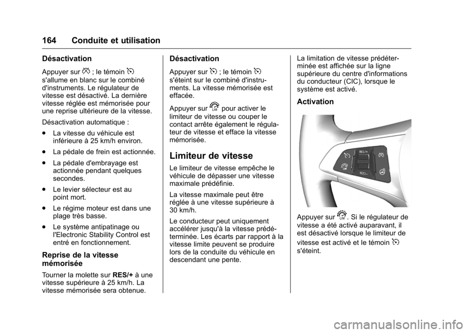 OPEL KARL 2016 Manuel dutilisation (in French) OPEL Karl Owner Manual (GMK-Localizing-EU LHD-9231167) - 2016 - crc -
9/10/15
164 Conduite et utilisation
Désactivation
Appuyer sur*; le témoin5
s'allume en blanc sur le combiné
d'instrumen OPEL KARL 2016 Manuel dutilisation (in French) OPEL Karl Owner Manual (GMK-Localizing-EU LHD-9231167) - 2016 - crc -
9/10/15
164 Conduite et utilisation
Désactivation
Appuyer sur*; le témoin5
s'allume en blanc sur le combiné
d'instrumen