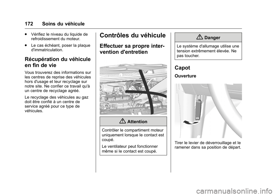 OPEL KARL 2016 Manuel dutilisation (in French) OPEL Karl Owner Manual (GMK-Localizing-EU LHD-9231167) - 2016 - crc -
9/10/15
172 Soins du véhicule
.Vérifiez le niveau du liquide de
refroidissement du moteur.
. Le cas échéant, poser la plaque
d OPEL KARL 2016 Manuel dutilisation (in French) OPEL Karl Owner Manual (GMK-Localizing-EU LHD-9231167) - 2016 - crc -
9/10/15
172 Soins du véhicule
.Vérifiez le niveau du liquide de
refroidissement du moteur.
. Le cas échéant, poser la plaque
d