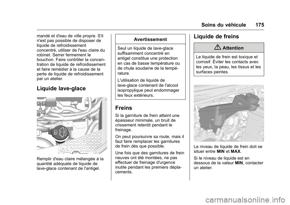 OPEL KARL 2016 Manuel dutilisation (in French) OPEL Karl Owner Manual (GMK-Localizing-EU LHD-9231167) - 2016 - crc -
9/10/15
Soins du véhicule 175
mandé et d'eau de ville propre. S'il
n'est pas possible de disposer de
liquide de refr OPEL KARL 2016 Manuel dutilisation (in French) OPEL Karl Owner Manual (GMK-Localizing-EU LHD-9231167) - 2016 - crc -
9/10/15
Soins du véhicule 175
mandé et d'eau de ville propre. S'il
n'est pas possible de disposer de
liquide de refr