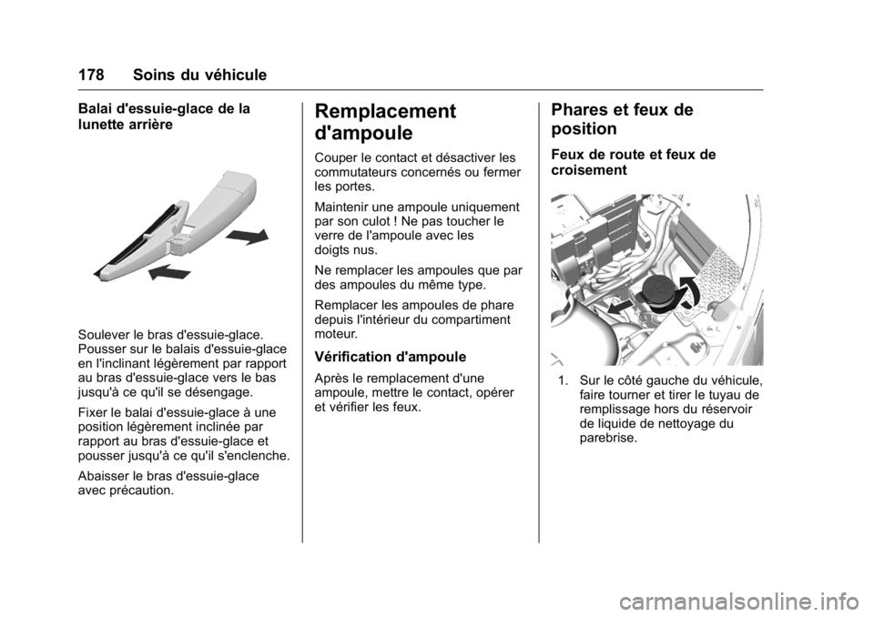 OPEL KARL 2016 Manuel dutilisation (in French) OPEL Karl Owner Manual (GMK-Localizing-EU LHD-9231167) - 2016 - crc -
9/10/15
178 Soins du véhicule
Balai d'essuie-glace de la
lunette arrière
Soulever le bras d'essuie-glace.
Pousser sur le OPEL KARL 2016 Manuel dutilisation (in French) OPEL Karl Owner Manual (GMK-Localizing-EU LHD-9231167) - 2016 - crc -
9/10/15
178 Soins du véhicule
Balai d'essuie-glace de la
lunette arrière
Soulever le bras d'essuie-glace.
Pousser sur le