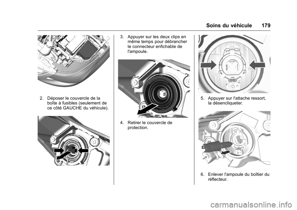 OPEL KARL 2016 Manuel dutilisation (in French) OPEL Karl Owner Manual (GMK-Localizing-EU LHD-9231167) - 2016 - crc -
9/10/15
Soins du véhicule 179
2. Déposer le couvercle de laboîte à fusibles (seulement de
ce côté GAUCHE du véhicule).
3. A OPEL KARL 2016 Manuel dutilisation (in French) OPEL Karl Owner Manual (GMK-Localizing-EU LHD-9231167) - 2016 - crc -
9/10/15
Soins du véhicule 179
2. Déposer le couvercle de laboîte à fusibles (seulement de
ce côté GAUCHE du véhicule).
3. A