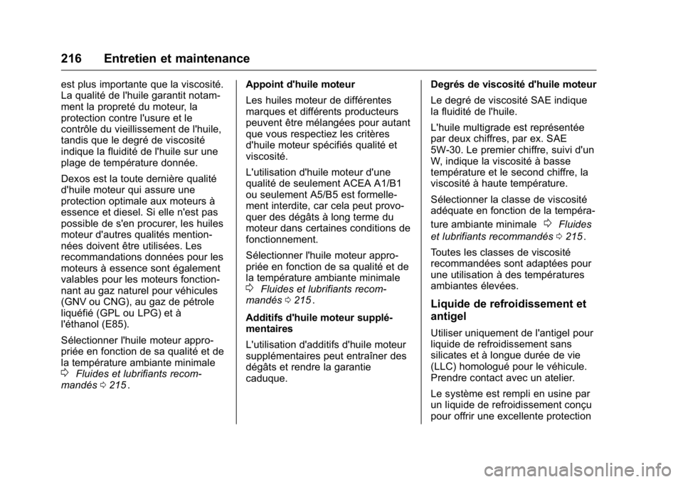 OPEL KARL 2016 Manuel dutilisation (in French) OPEL Karl Owner Manual (GMK-Localizing-EU LHD-9231167) - 2016 - crc -
9/10/15
216 Entretien et maintenance
est plus importante que la viscosité.
La qualité de l'huile garantit notam-
ment la pro OPEL KARL 2016 Manuel dutilisation (in French) OPEL Karl Owner Manual (GMK-Localizing-EU LHD-9231167) - 2016 - crc -
9/10/15
216 Entretien et maintenance
est plus importante que la viscosité.
La qualité de l'huile garantit notam-
ment la pro