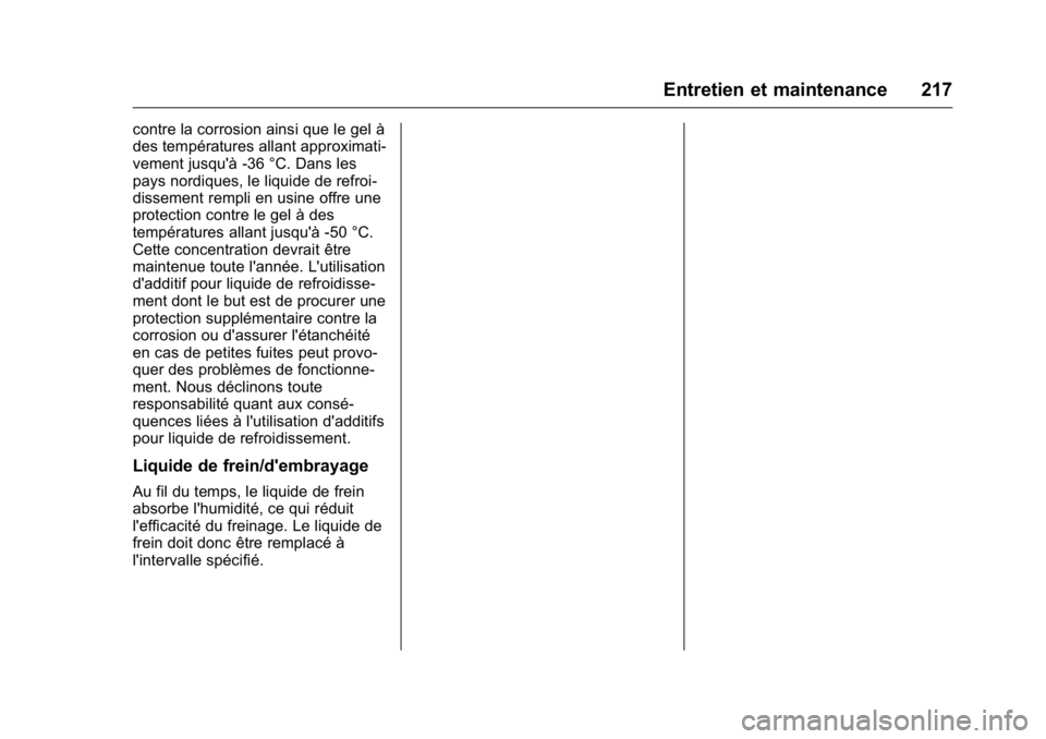 OPEL KARL 2016 Manuel dutilisation (in French) OPEL Karl Owner Manual (GMK-Localizing-EU LHD-9231167) - 2016 - crc -
9/10/15
Entretien et maintenance 217
contre la corrosion ainsi que le gel à
des températures allant approximati-
vement jusqu OPEL KARL 2016 Manuel dutilisation (in French) OPEL Karl Owner Manual (GMK-Localizing-EU LHD-9231167) - 2016 - crc -
9/10/15
Entretien et maintenance 217
contre la corrosion ainsi que le gel à
des températures allant approximati-
vement jusqu