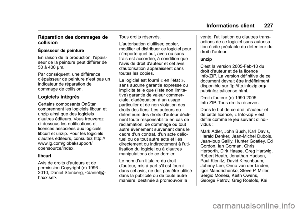 OPEL KARL 2016 Manuel dutilisation (in French) OPEL Karl Owner Manual (GMK-Localizing-EU LHD-9231167) - 2016 - crc -
9/10/15
Informations client 227
Réparation des dommages de
collision
Épaisseur de peinture
En raison de la production, l'ép OPEL KARL 2016 Manuel dutilisation (in French) OPEL Karl Owner Manual (GMK-Localizing-EU LHD-9231167) - 2016 - crc -
9/10/15
Informations client 227
Réparation des dommages de
collision
Épaisseur de peinture
En raison de la production, l'ép