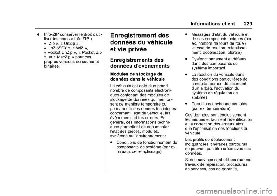 OPEL KARL 2016 Manuel dutilisation (in French) OPEL Karl Owner Manual (GMK-Localizing-EU LHD-9231167) - 2016 - crc -
9/10/15
Informations client 229
4. Info-ZIP conserver le droit d'uti-liser les noms « Info-ZIP »,
« Zip », « UnZip »,
« OPEL KARL 2016 Manuel dutilisation (in French) OPEL Karl Owner Manual (GMK-Localizing-EU LHD-9231167) - 2016 - crc -
9/10/15
Informations client 229
4. Info-ZIP conserver le droit d'uti-liser les noms « Info-ZIP »,
« Zip », « UnZip »,
«