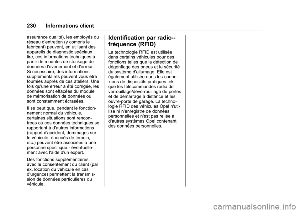 OPEL KARL 2016 Manuel dutilisation (in French) OPEL Karl Owner Manual (GMK-Localizing-EU LHD-9231167) - 2016 - crc -
9/10/15
230 Informations client
assurance qualité), les employés du
réseau d'entretien (y compris le
fabricant) peuvent, en OPEL KARL 2016 Manuel dutilisation (in French) OPEL Karl Owner Manual (GMK-Localizing-EU LHD-9231167) - 2016 - crc -
9/10/15
230 Informations client
assurance qualité), les employés du
réseau d'entretien (y compris le
fabricant) peuvent, en