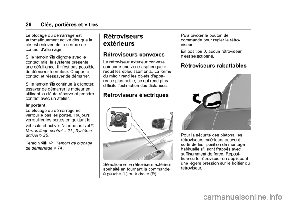 OPEL KARL 2016 Manuel dutilisation (in French) OPEL Karl Owner Manual (GMK-Localizing-EU LHD-9231167) - 2016 - crc -
9/10/15
26 Clés, portières et vitres
Le blocage du démarrage est
automatiquement activé dès que la
clé est enlevée de la se OPEL KARL 2016 Manuel dutilisation (in French) OPEL Karl Owner Manual (GMK-Localizing-EU LHD-9231167) - 2016 - crc -
9/10/15
26 Clés, portières et vitres
Le blocage du démarrage est
automatiquement activé dès que la
clé est enlevée de la se