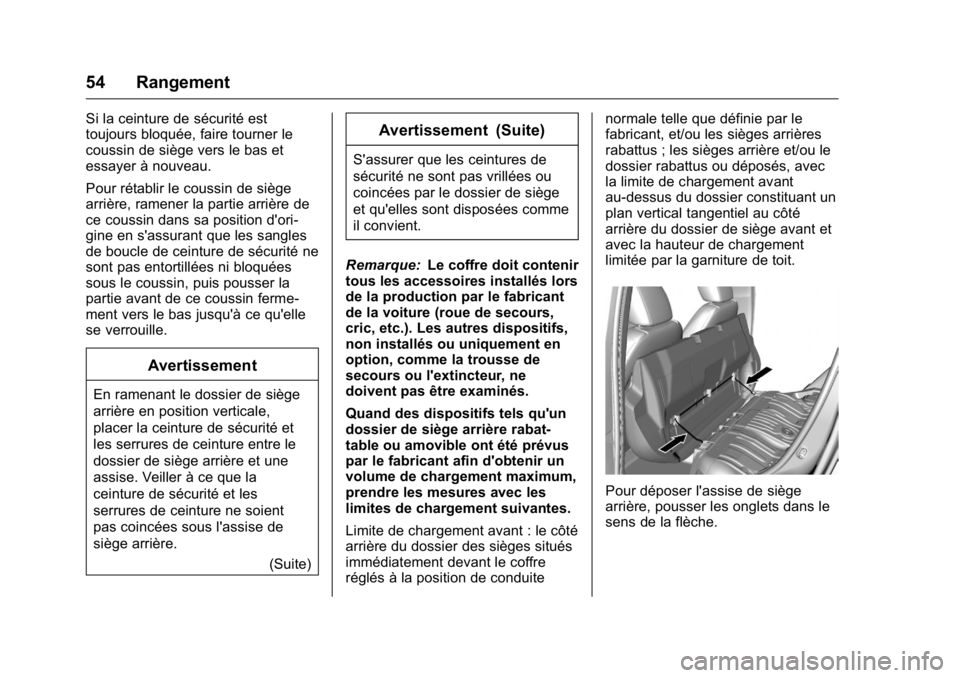 OPEL KARL 2016 Manuel dutilisation (in French) OPEL Karl Owner Manual (GMK-Localizing-EU LHD-9231167) - 2016 - crc -
9/10/15
54 Rangement
Si la ceinture de sécurité est
toujours bloquée, faire tourner le
coussin de siège vers le bas et
essayer OPEL KARL 2016 Manuel dutilisation (in French) OPEL Karl Owner Manual (GMK-Localizing-EU LHD-9231167) - 2016 - crc -
9/10/15
54 Rangement
Si la ceinture de sécurité est
toujours bloquée, faire tourner le
coussin de siège vers le bas et
essayer