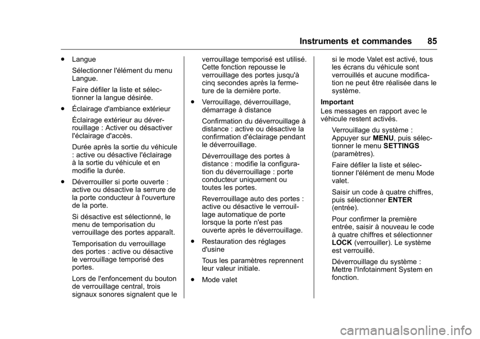 OPEL KARL 2016 Manuel dutilisation (in French) OPEL Karl Owner Manual (GMK-Localizing-EU LHD-9231167) - 2016 - crc -
9/10/15
Instruments et commandes 85
.Langue
Sélectionner l'élément du menu
Langue.
Faire défiler la liste et sélec-
tionn OPEL KARL 2016 Manuel dutilisation (in French) OPEL Karl Owner Manual (GMK-Localizing-EU LHD-9231167) - 2016 - crc -
9/10/15
Instruments et commandes 85
.Langue
Sélectionner l'élément du menu
Langue.
Faire défiler la liste et sélec-
tionn