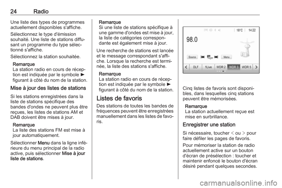 OPEL KARL 2017.5 Manuel multimédia (in French) 24RadioUne liste des types de programmes
actuellement disponibles s'affiche.
Sélectionnez le type d'émission
souhaité. Une liste de stations diffu‐
sant un programme du type sélec‐
tio OPEL KARL 2017.5 Manuel multimédia (in French) 24RadioUne liste des types de programmes
actuellement disponibles s'affiche.
Sélectionnez le type d'émission
souhaité. Une liste de stations diffu‐
sant un programme du type sélec‐
tio
