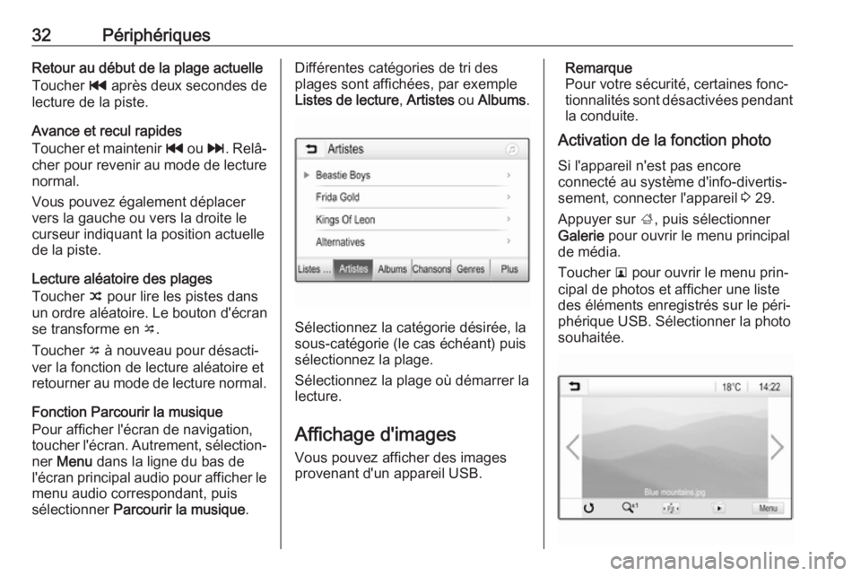 OPEL KARL 2017.5  Manuel multimédia (in French) 32PériphériquesRetour au début de la plage actuelleToucher  t après deux secondes de
lecture de la piste.
Avance et recul rapides
Toucher et maintenir  t ou  v. Relâ‐
cher pour revenir au mode 