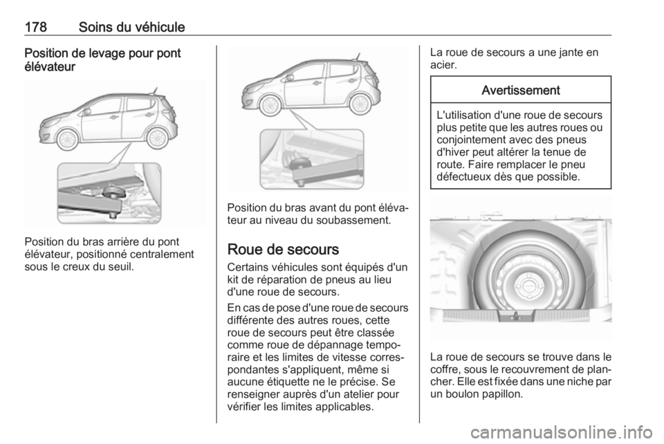 OPEL KARL 2017.5 Manuel dutilisation (in French) 178Soins du véhiculePosition de levage pour pont
élévateur
Position du bras arrière du pont
élévateur, positionné centralement
sous le creux du seuil.
Position du bras avant du pont éléva‐ OPEL KARL 2017.5 Manuel dutilisation (in French) 178Soins du véhiculePosition de levage pour pont
élévateur
Position du bras arrière du pont
élévateur, positionné centralement
sous le creux du seuil.
Position du bras avant du pont éléva‐