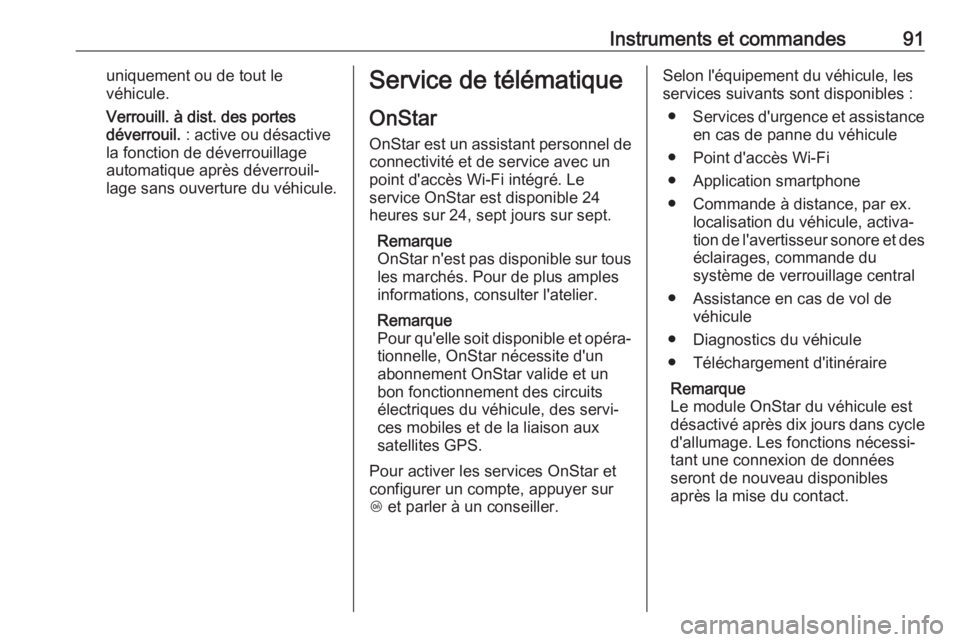 OPEL KARL 2017.5 Manuel dutilisation (in French) Instruments et commandes91uniquement ou de tout le
véhicule.
Verrouill. à dist. des portes
déverrouil. : active ou désactive
la fonction de déverrouillage
automatique après déverrouil‐
lage OPEL KARL 2017.5 Manuel dutilisation (in French) Instruments et commandes91uniquement ou de tout le
véhicule.
Verrouill. à dist. des portes
déverrouil. : active ou désactive
la fonction de déverrouillage
automatique après déverrouil‐
lage
