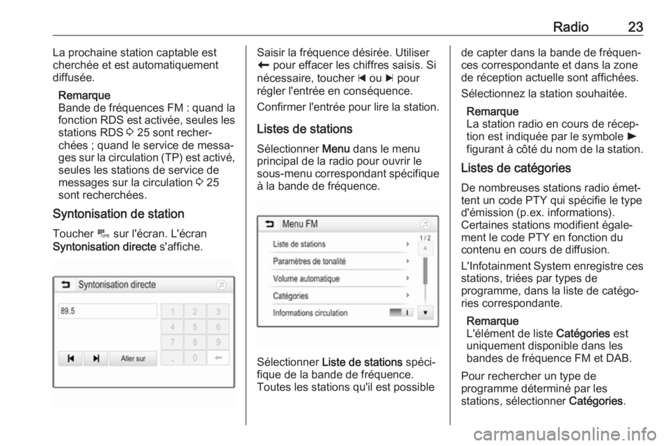 OPEL KARL 2018  Manuel multimédia (in French) Radio23La prochaine station captable est
cherchée et est automatiquement
diffusée.
Remarque
Bande de fréquences FM : quand la
fonction RDS est activée, seules les
stations RDS  3 25 sont recher‐