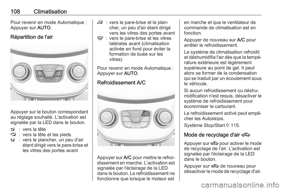 OPEL KARL 2018 Manuel dutilisation (in French) 108ClimatisationPour revenir en mode Automatique :
Appuyer sur AUTO.
Répartition de l'air
Appuyer sur le bouton correspondant
au réglage souhaité. L'activation est
signalée par la LED dan OPEL KARL 2018 Manuel dutilisation (in French) 108ClimatisationPour revenir en mode Automatique :
Appuyer sur AUTO.
Répartition de l'air
Appuyer sur le bouton correspondant
au réglage souhaité. L'activation est
signalée par la LED dan