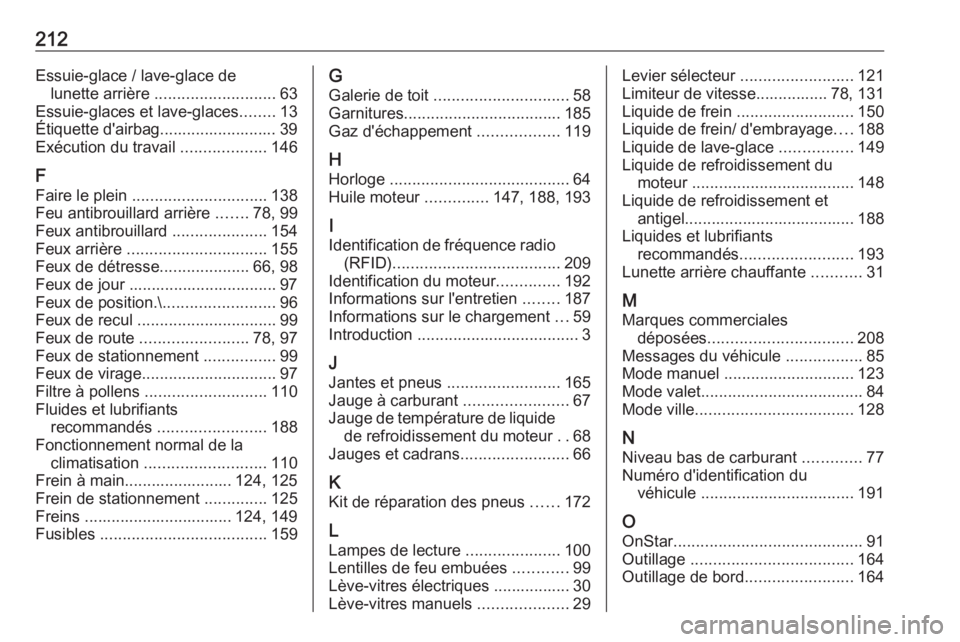 OPEL KARL 2018 Manuel dutilisation (in French) 212Essuie-glace / lave-glace delunette arrière ........................... 63
Essuie-glaces et lave-glaces ........13
Étiquette d'airbag.......................... 39
Exécution du travail .... OPEL KARL 2018 Manuel dutilisation (in French) 212Essuie-glace / lave-glace delunette arrière ........................... 63
Essuie-glaces et lave-glaces ........13
Étiquette d'airbag.......................... 39
Exécution du travail ....