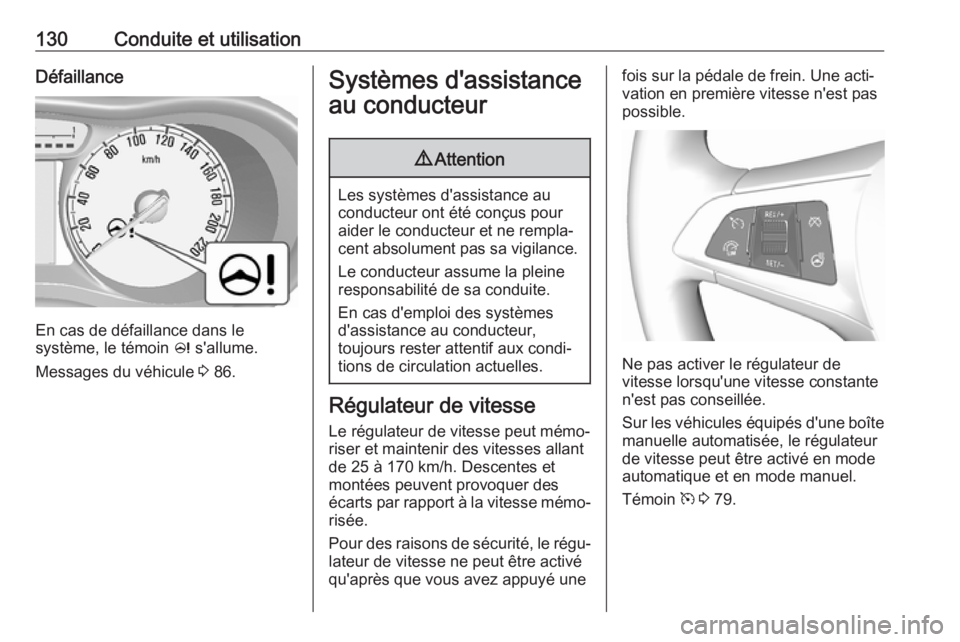 OPEL KARL 2018.5 Manuel dutilisation (in French) 130Conduite et utilisationDéfaillance
En cas de défaillance dans le
système, le témoin c s'allume.
Messages du véhicule 3 86.
Systèmes d'assistance
au conducteur9 Attention
Les systèm OPEL KARL 2018.5 Manuel dutilisation (in French) 130Conduite et utilisationDéfaillance
En cas de défaillance dans le
système, le témoin c s'allume.
Messages du véhicule 3 86.
Systèmes d'assistance
au conducteur9 Attention
Les systèm