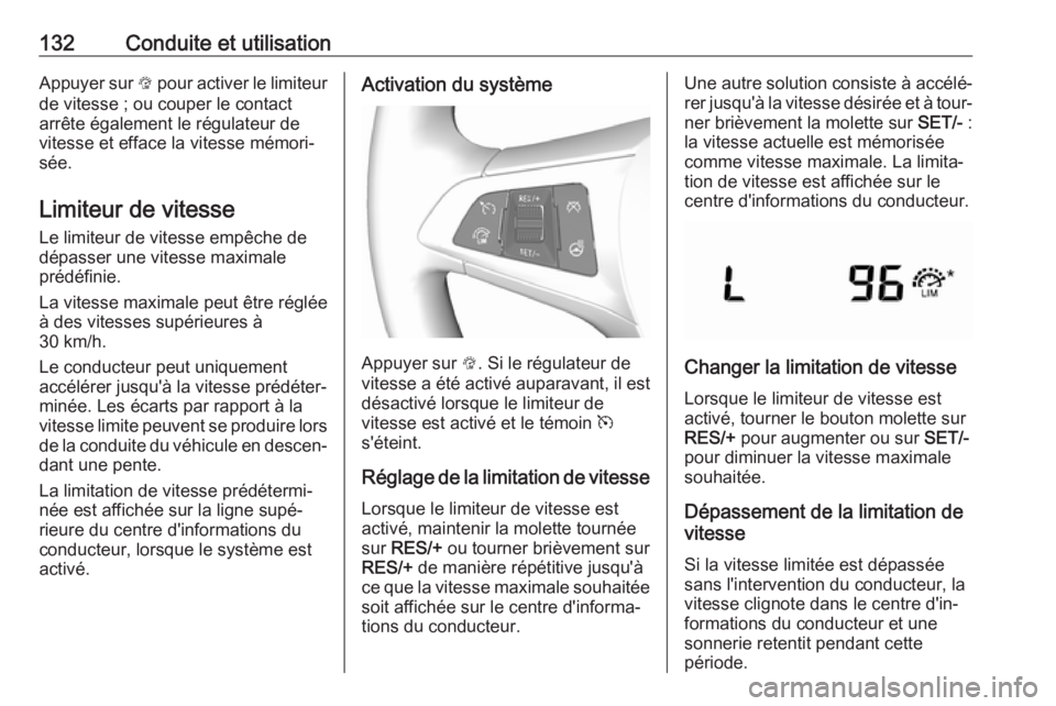OPEL KARL 2018.5 Manuel dutilisation (in French) 132Conduite et utilisationAppuyer sur L pour activer le limiteur
de vitesse ; ou couper le contact
arrête également le régulateur de
vitesse et efface la vitesse mémori‐
sée.
Limiteur de vitess OPEL KARL 2018.5 Manuel dutilisation (in French) 132Conduite et utilisationAppuyer sur L pour activer le limiteur
de vitesse ; ou couper le contact
arrête également le régulateur de
vitesse et efface la vitesse mémori‐
sée.
Limiteur de vitess