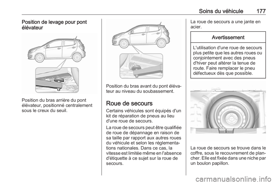 OPEL KARL 2018.5 Manuel dutilisation (in French) Soins du véhicule177Position de levage pour pont
élévateur
Position du bras arrière du pont
élévateur, positionné centralement
sous le creux du seuil.
Position du bras avant du pont éléva‐ OPEL KARL 2018.5 Manuel dutilisation (in French) Soins du véhicule177Position de levage pour pont
élévateur
Position du bras arrière du pont
élévateur, positionné centralement
sous le creux du seuil.
Position du bras avant du pont éléva‐