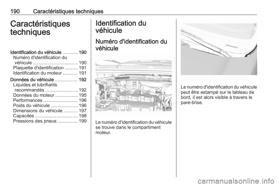 OPEL KARL 2018.5 Manuel dutilisation (in French) 190Caractéristiques techniquesCaractéristiques
techniquesIdentification du véhicule ...........190
Numéro d'identification du véhicule .................................. 190
Plaquette d'i OPEL KARL 2018.5 Manuel dutilisation (in French) 190Caractéristiques techniquesCaractéristiques
techniquesIdentification du véhicule ...........190
Numéro d'identification du véhicule .................................. 190
Plaquette d'i