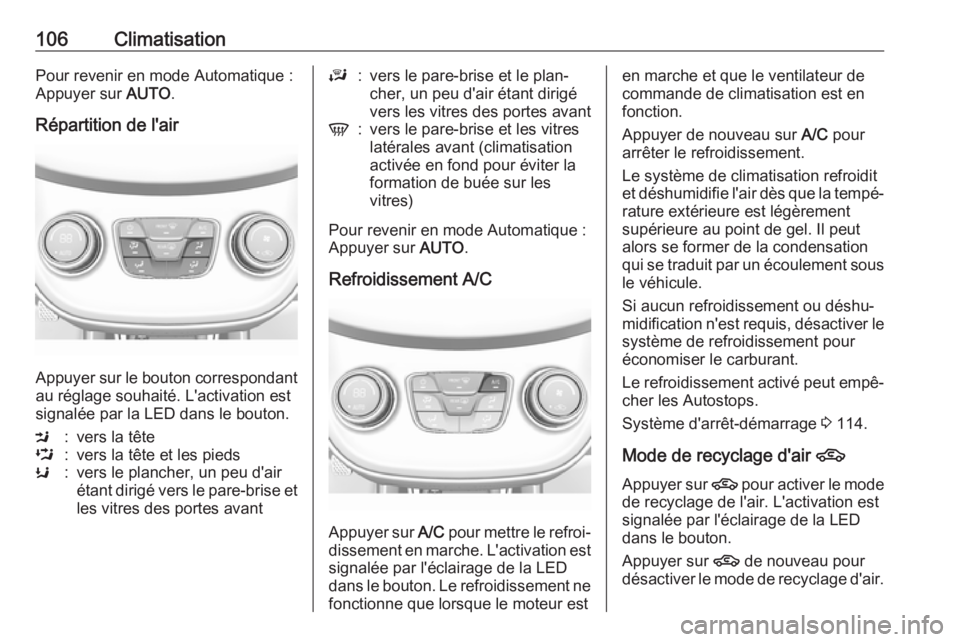 OPEL KARL 2019 Manuel dutilisation (in French) 106ClimatisationPour revenir en mode Automatique :
Appuyer sur AUTO.
Répartition de l'air
Appuyer sur le bouton correspondant
au réglage souhaité. L'activation est
signalée par la LED dan OPEL KARL 2019 Manuel dutilisation (in French) 106ClimatisationPour revenir en mode Automatique :
Appuyer sur AUTO.
Répartition de l'air
Appuyer sur le bouton correspondant
au réglage souhaité. L'activation est
signalée par la LED dan