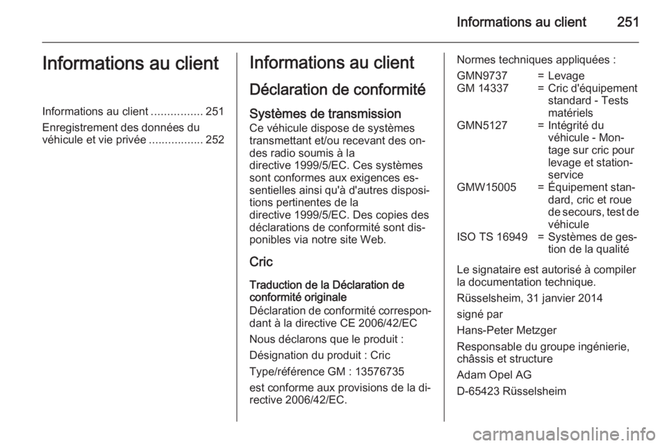 OPEL MERIVA 2015  Manuel dutilisation (in French) Informations au client251Informations au clientInformations au client................251
Enregistrement des données du véhicule et vie privée .................252Informations au client
Déclaration